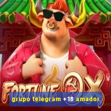 grupo telegram +18 amador